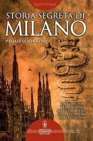 Ebook Storia segreta di Milano di Paolo Sciortino edito da Newton Compton Editori