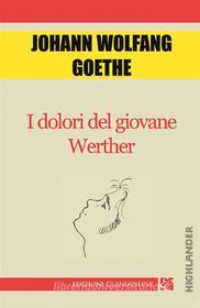 Ebook I dolori del giovane Werther di Johann Wolfgang von Goethe edito da Edizioni Clandestine