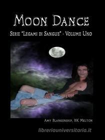 Ebook Moon Dance (Legami Di Sangue Libro Primo) di Amy Blankenship, RK Melton edito da Tektime