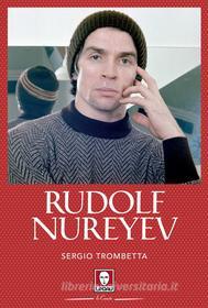 Ebook Rudolf Nureyev di Sergio Trombetta edito da Lindau