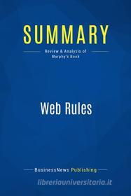 Ebook Summary: Web Rules di BusinessNews Publishing edito da Business Book Summaries