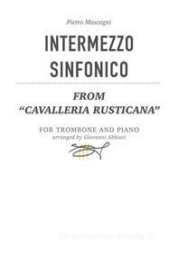 Ebook Pietro Mascagni - Intermezzo sinfonico (from "Cavalleria rusticana") for trombone and piano di Giovanni Abbiati edito da Giovanni Abbiati