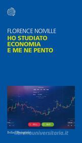 Ebook Ho studiato economia e me ne pento di Florence Noiville edito da Bollati Boringhieri