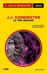 Ebook Le Tre Meduse (Il Giallo Mondadori) di Connington J.j. edito da Mondadori