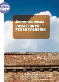 Ebook Passeggiata per la Calabria di Justus Tommasini edito da Rubbettino Editore