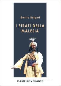 Ebook I pirati della Malesia di Salgari Emilio edito da CastelloVolante