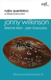 Ebook Rugby quantistico di Klein Étienne, Wilkinson Jonny, Iliopoulus Jean edito da ADD Editore