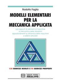 Ebook Modelli elementari per la meccanica applicata di Rodolfo Faglia edito da Società Editrice Esculapio