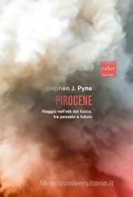 Ebook Pirocene di Pyne Stephen J edito da Codice Edizioni
