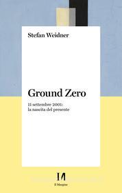 Ebook Ground zero di Weidner Stefan edito da Il Margine