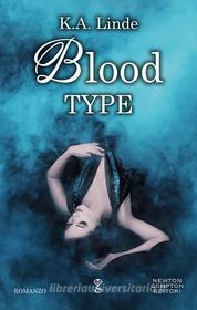 Ebook Blood Type di K.A. Linde edito da Newton Compton Editori