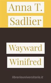 Ebook Wayward Winifred di Anna T. Sadlier edito da Javi Pozo