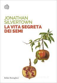 Ebook La vita segreta dei semi di Jonathan Silvertown edito da Bollati Boringhieri
