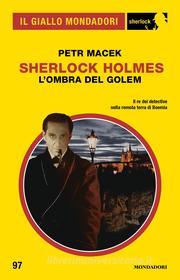Ebook Sherlock Holmes. L'ombra del Golem (Il Giallo Mondadori Sherlock) di Macek Petr edito da Mondadori