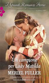 Ebook Un campione per Lady Matilda di Meriel Fuller edito da HarperCollins Italia