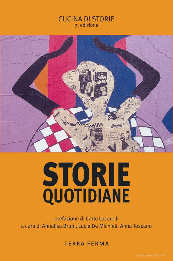 Ebook Storie quotidiane di Annalisa Bruni, Lucia De Michieli, Anna Toscano edito da Terra Ferma Edizioni