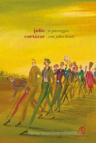 Ebook A passeggio con John Keats di Julio Cortázar edito da Fazi Editore