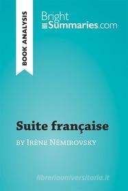 Ebook Suite française by Irène Némirovsky (Book Analysis) di Bright Summaries edito da BrightSummaries.com