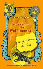 Ebook Im Zeichen des Wolfsmondes di Johann Kapferer edito da Books on Demand