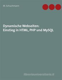 Ebook Dynamische Webseiten: Einstieg in HTML, PHP und MySQL di Marco Schuchmann edito da Books on Demand