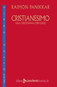 Ebook Cristianesimo. Una cristofania (1987-2002) di Raimon Panikkar edito da Jaca Book
