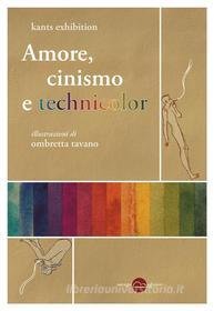 Ebook Amore, cinismo e technicolor di Kants Exhibition edito da Miraggi Edizioni