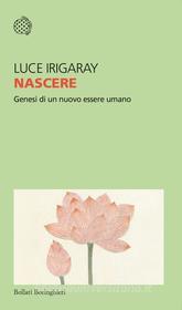 Ebook Nascere di Luce Irigaray edito da Bollati Boringhieri
