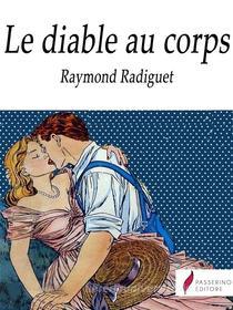 Ebook Le Diable au corps di Raymond Radiguet edito da Passerino