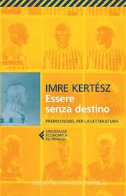 Ebook Essere senza destino di Imre Kertész edito da Feltrinelli Editore