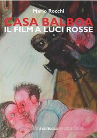 Ebook Casa Balboa - Il film a luci rosse di Mario Rocchi edito da Abel Books