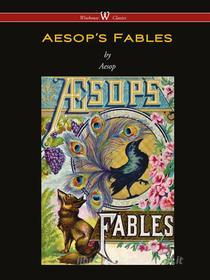 Ebook Aesop&apos;s Fables di Aesop edito da Wisehouse Classics