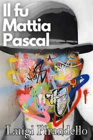 Ebook Il fu Mattia Pascal - Luigi Pirandello di Pirandello Luigi edito da F.Mazzola