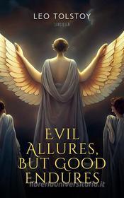 Ebook Evil Allures, But Good Endures di Leo Tolstoy edito da Interactive Media