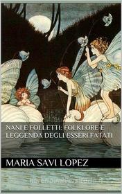 Ebook Nani e Folletti: Folklore e leggenda degli esseri fatati di Maria Savi Lopez edito da PubMe