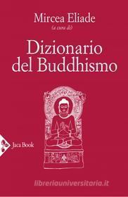 Ebook Dizionario del Buddhismo di Mircea Eliade edito da Jaca Book