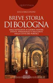 Ebook Breve storia di Bologna di Luca Baccolini edito da Newton Compton Editori