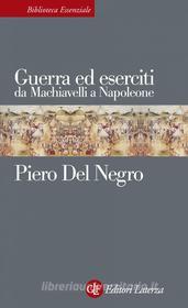 Ebook Guerra ed eserciti da Machiavelli a Napoleone di Piero Del Negro edito da Editori Laterza