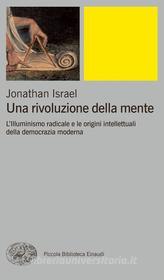 Ebook Una rivoluzione della mente di Israel Jonathan edito da Einaudi
