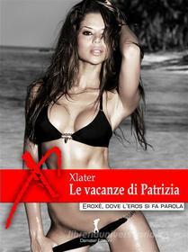 Ebook Le vacanze di Patrizia di Xlater edito da Eroxè