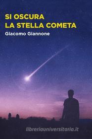 Ebook Si oscura la stella cometa di Giannone Giacomo edito da ilmiolibro self publishing