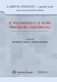 Ebook Il fallimento e le altre procedure concorsuali di Caiafa Antonio, Romeo Simona (a cura di) edito da Cedam