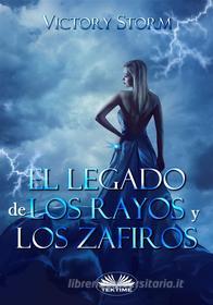 Ebook El Legado De Los Rayos Y Los Zafiros di Victory Storm edito da Tektime