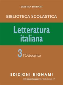 Ebook Letteratura Italiana 3 di Ernesto Bignami edito da Edizioni Bignami