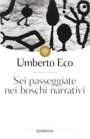 Ebook Sei passeggiate nei boschi narrativi di Umberto Eco edito da Bompiani