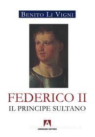 Ebook Federico II. Il principe sultano di Li Vigni Benito edito da Armando Editore