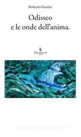 Ebook Odisseo e le onde dell’anima di Roberto Fantini edito da Graphe.it