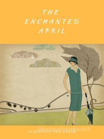 Ebook The Enchanted April (Illustrated) di Elizabeth von Arnim edito da Roaring Twenties Romance