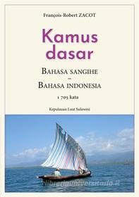 Ebook Kamus Dasar Bahasa Sangihe - Bahasa Indonesia di François-Robert Zacot edito da Books on Demand