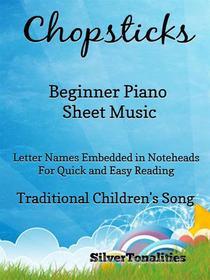 Ebook Chopsticks Beginner Piano Sheet Music di Silvertonalities edito da SilverTonalities