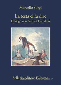 Ebook La testa ci fa dire di Marcello Sorgi edito da Sellerio Editore
